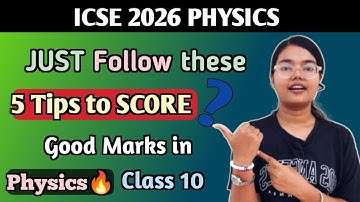 ICSE 2026 Physics | Just follow these 5 Tips to SCORE Good Marks in Physics | Class 10 | MUST WATCH 