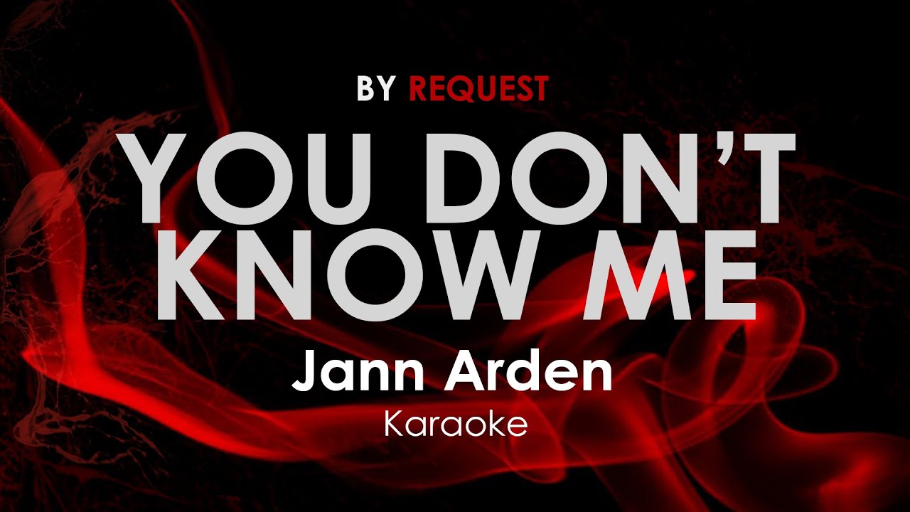 You Don't Know Me - Jann Arden karaoke You Don't Know Me - Jann Arden karaoke