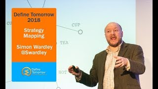Strategy Mapping with Simon Wardley - Define Tomorrow 2018 Net Worth