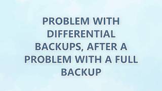 Problem with differential backups, after a problem with a full backup (2 SOLUTIONS!!)