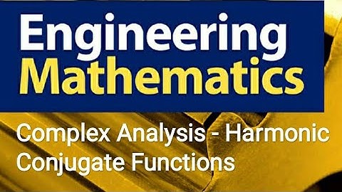 Complex Analysis - Harmonic Conjugate Functions | Engineering Mathematics |
