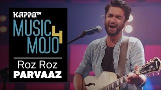 Roz Roz - Parvaaz - Music Mojo Season 4 - Kappa TV chords