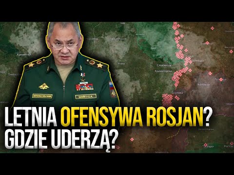 Rosjanie przeprowadzą letnią OFENSYWĘ? Gdzie mogą uderzyć? || #RaportGbiorczyka