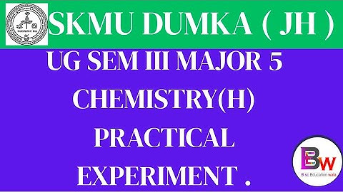 UG SEM III MJ 5 CHEMISTRY PRACTICAL EXAM II 2022-26 II DUMKA II JH II #skmu #ru #bsc #practical #ug