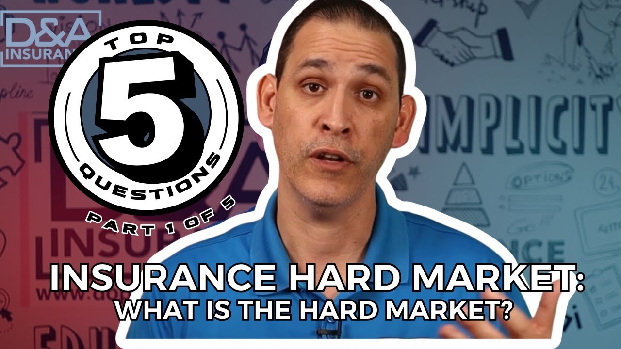 Top 5 Questions About The Insurance Hard Market: What is The Hard Market?