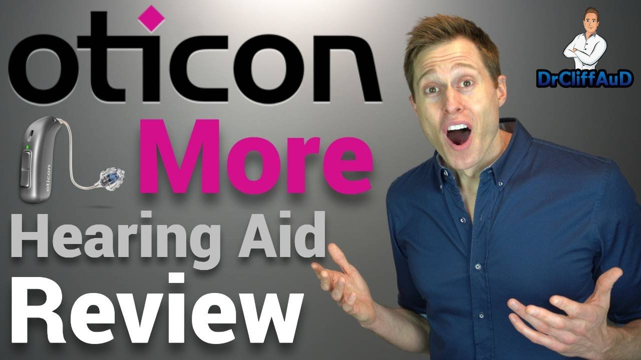 Dr Cliff | Oticon More Detailed Hearing Aid Review