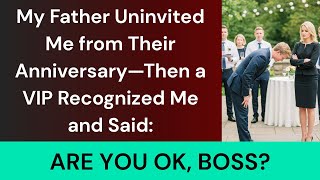 My Father Uninvited Me from Their Anniversary—Then My Sister’s Boyfriend Recognized Me as CEO