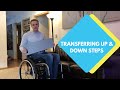 Transferring! Climbing Stairs! - Spinal Cord Injury