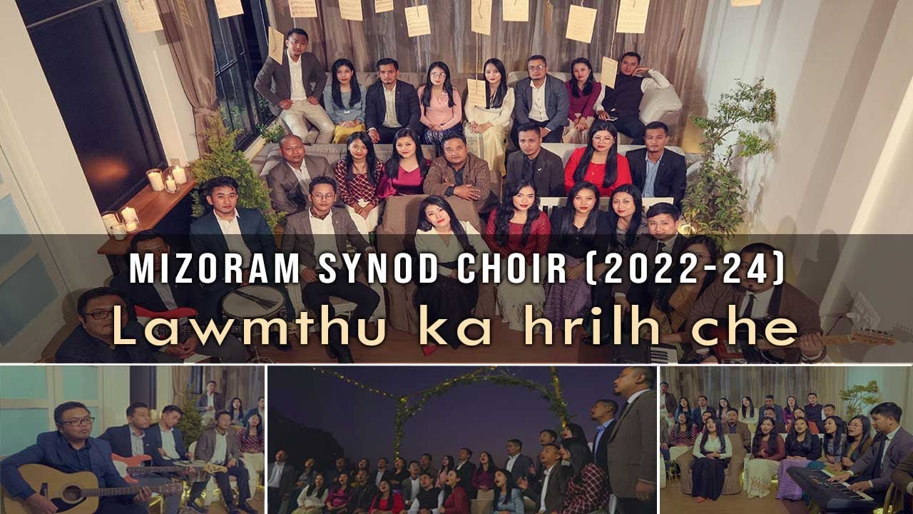 Mizoram Synod Choir 2022   2024   Lawmthu Ka Hrilh Che Official Music Video