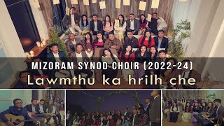 Mizoram Synod Choir (2022 - 2024) - Lawmthu Ka Hrilh Che (Official Music Video)