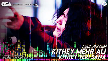 Kithey Mehr Ali Kithey Teri Sana | Abida Parveen | complete official full version | OSA Worldwide