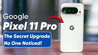 Google Pixel 11 Pro XL Leaks - The Secret Upgrade No One Noticed!