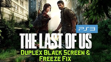 Simple way to fix The Last of Us Black Screen PS3 (DUPLEX Version)