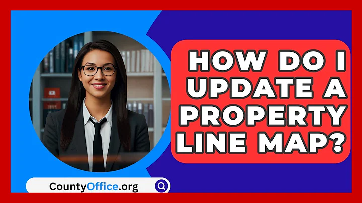 How Do I Update A Property Line Map? - CountyOffice.org