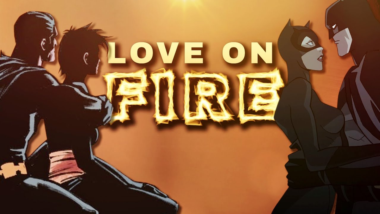 Batman  ✘ Catwoman 【Tribute】 | Love On Fire 「MV」