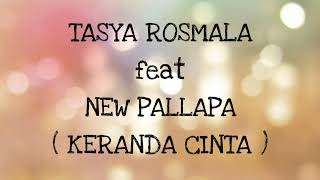 TASYA ROSMALA ft NEW PALLAPA _ KERANDA CINTA Lirik