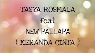 TASYA ROSMALA ft NEW PALLAPA _ KERANDA CINTA Lirik