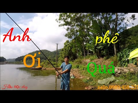 Câu Lục..Được Hôm Đỏ ĐÍT. Gặp Toàn Hàng Khủng..