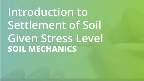 Introduction to Settlement of Soil Given Stress Level | Soil Mechanics