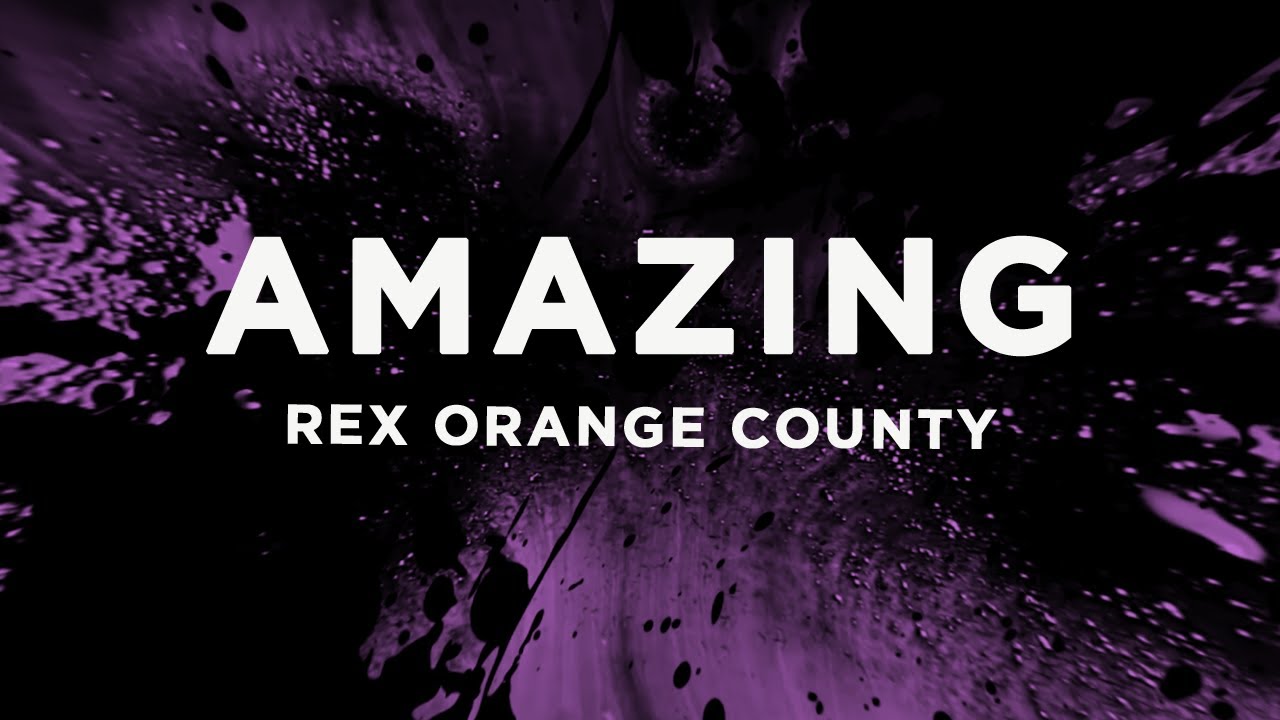 Rex Orange County AMAZING (Lyrics) YouTube