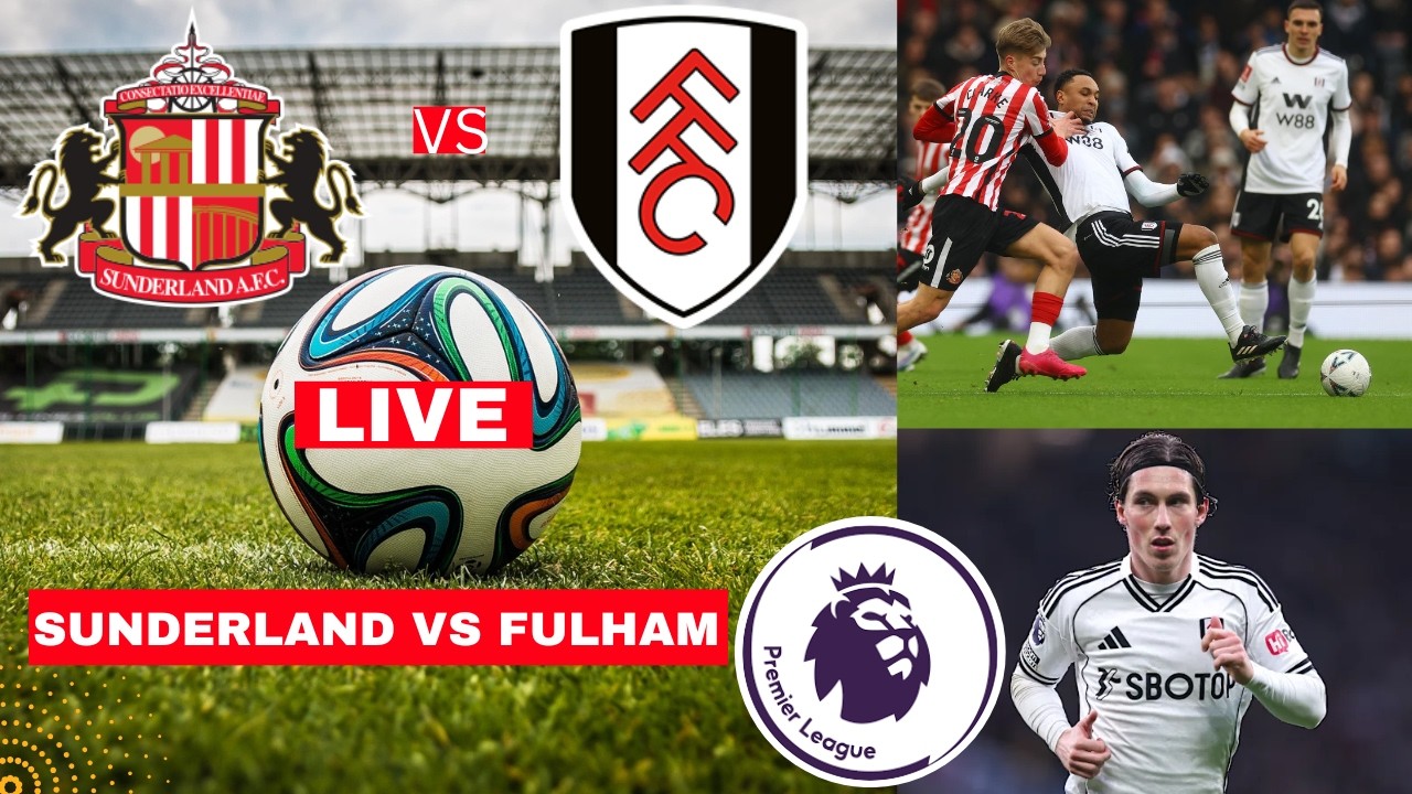 Sunderland vs Fulham Live Stream Premier League Football EPL Match Today Commentary Score Highlights