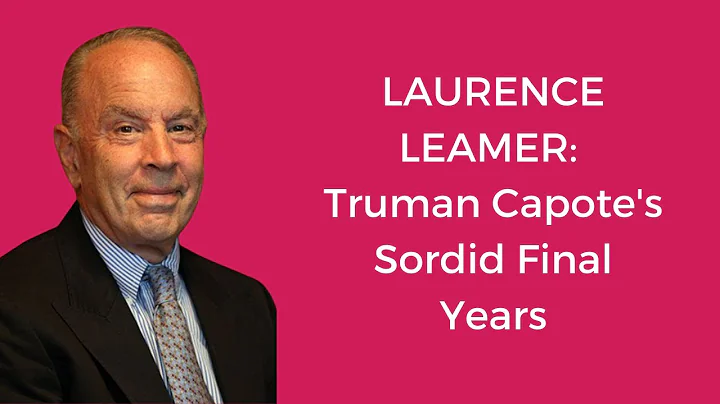 LAURENCE LEAMER: Truman Capote's Sordid Final Years