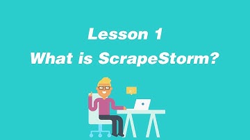 Lesson 1: What is ScrapeStorm?