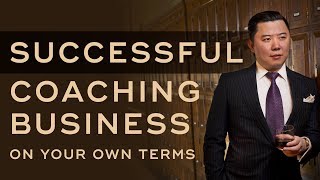 How To Build a Successful Coaching Business On Your Own Terms - The Art of High Ticket Sales Ep. 4