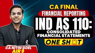 CA Final FR: Ind AS 110 | Consolidated Financial Statements | FR Revision | One Shot | CA Nitin Goel