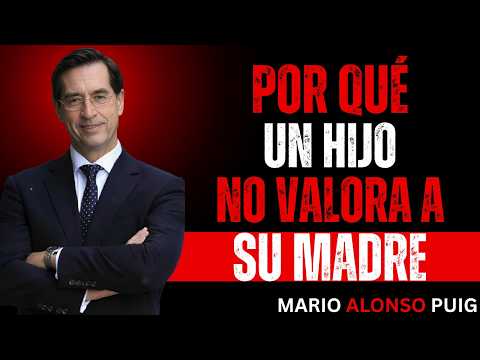 6 RAZONES PSICOLÓGICAS POR LAS QUE UN HIJO NO VALORA A SU MADRE | MARIO ALONSO PUIG | PSICOLOGÍA