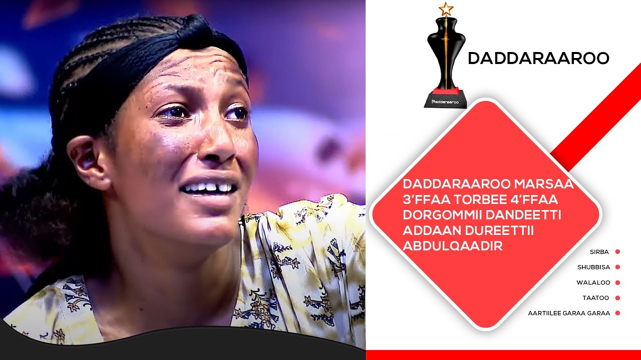 Daddaraaroo marsaa 3ffaa torbee 4ffaaDorgommii dandeetti addaan Dureettii Abdulqaadir