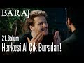 Herkesi al çık buradan! - Baraj 21. Bölüm