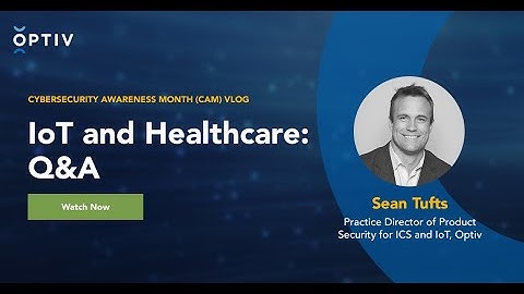IoT and Healthcare: A CAM Q&A with Sean Tufts