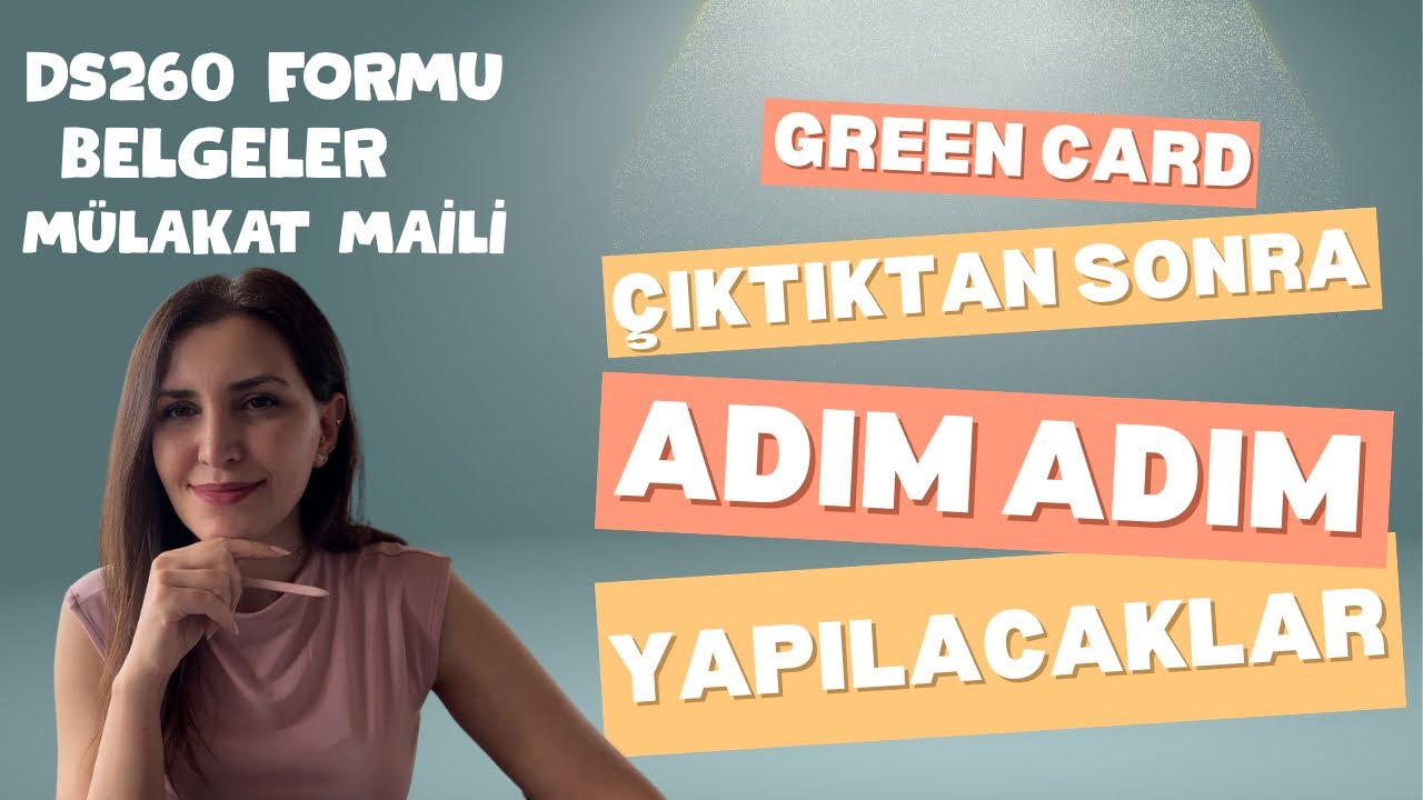 Green Card Kazandıktan Sonra İlk Yapmanız Gerekenler | DS-260 Formu, Belgeler, Mülakat Süreci