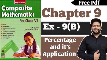 Composite Mathematics Class 7|Chapter - 9 | Ex 9(B) |Percentage and it