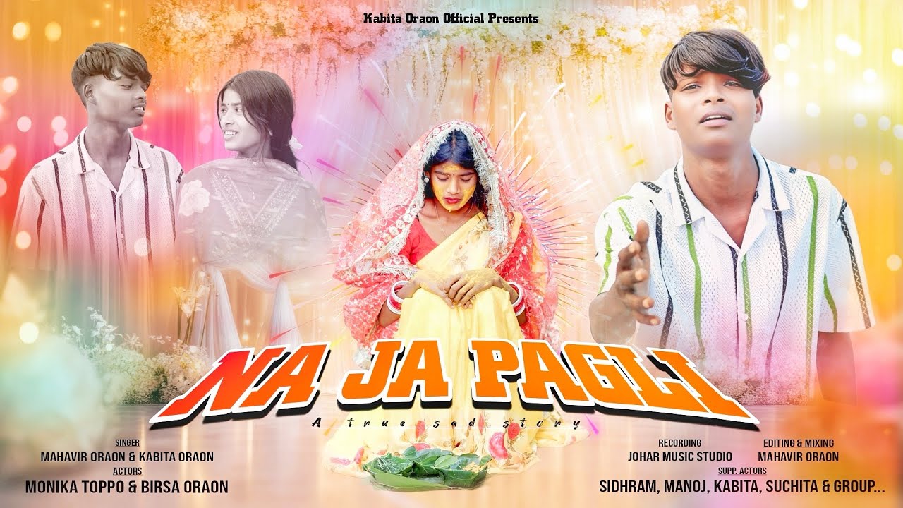 NA JA PAGLI || ना जा पगली || Mahavir Oraon & Kabita Oraon || New Bewafa Video 2026