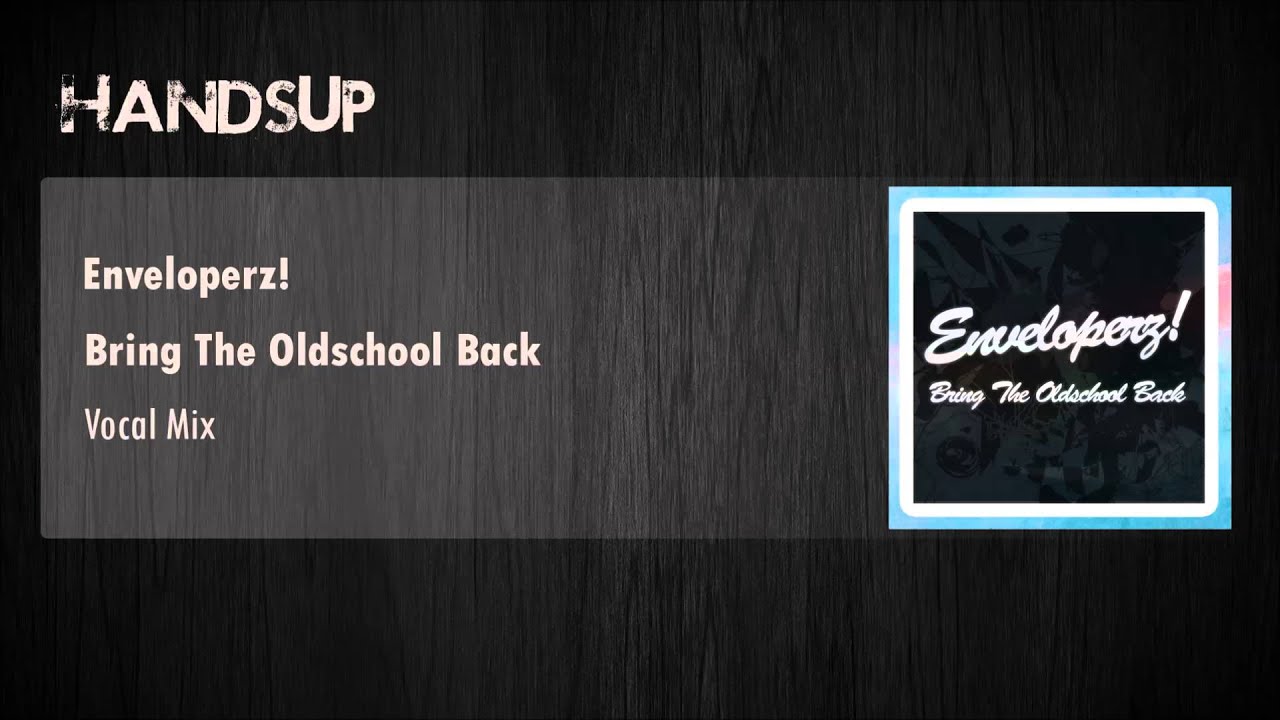 Enveloperz! - Bring The Oldschool Back (Vocal Mix)