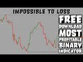 Impossible To Loss | Most Profitable Binary Trading MT4 Indicator | Free Download 🔥🔥🔥