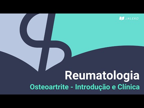 Reumatologia: Osteoartrite - Introdução e Clínica