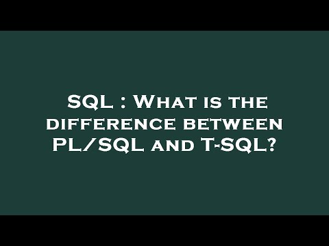 SQL : What is the difference between PL/SQL and T-SQL?