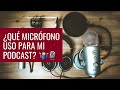 Micrófonos Recomendados Para Grabar Un PODCAST