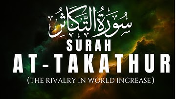 Surah At-Takathur (سورة التكاثر) The Rivalry In World Increase | Listen The Tilawat