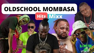 Old-school Mombasa  Hits mixx Dj Hector 001 Susumila Eacobar Fat S Chikuzee Jacugaz Watuwazim