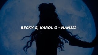 Becky G, Karol G - MAMIII (Letra/Lyrics)