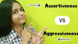 Difference between Assertiveness and Aggressiveness
