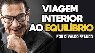 Divaldo Franco - Viagem Interior ao Equilibrio (meditação guiada)