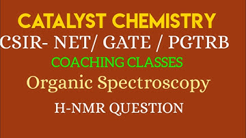 H-NMR | Organic Spectroscopy| CSIR-NET| GATE| PGTRB EXAMS| JAM-2021 Question.