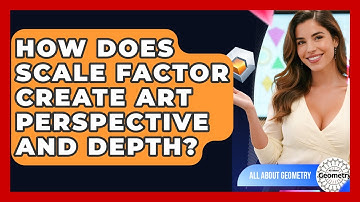 How Does Scale Factor Create Art Perspective And Depth? - All About Geometry
