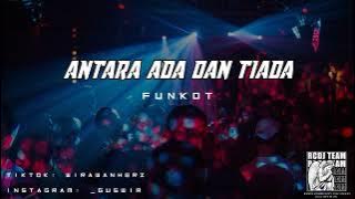 DJ ANTARA ADA DAN TIADA COVER - | Funkot Remix