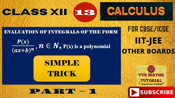 #IITJEEMAINS #integralsclass12 EVALUATION OF INTEGRALS OF THE FORM  ∫P(x)/(ax+b)^n dx ,n∈N || PART 1